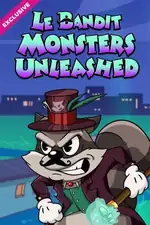 Le Bandit Monsters Unleashed